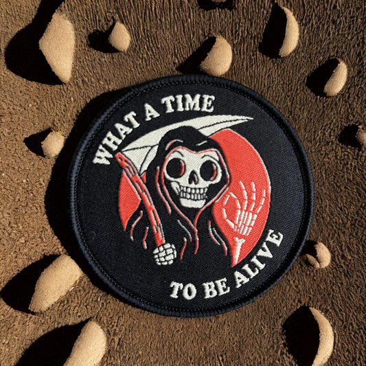 Patch Moral "What A Time To Be Alive" - Écusson de la Faucheuse