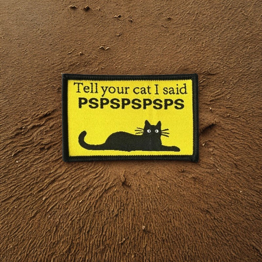 Patch Moral "Tell Your Cat I Said PSPSPS" - Écusson Humoristique